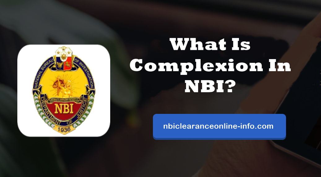 What Is Complexion In NBI