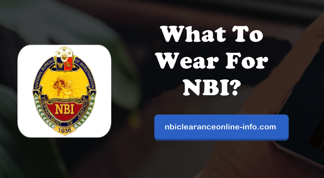 What To Wear For NBI